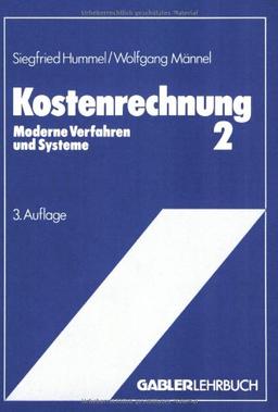 Kostenrechnung, 2 Bde., Bd.2, Moderne Verfahren und Systeme