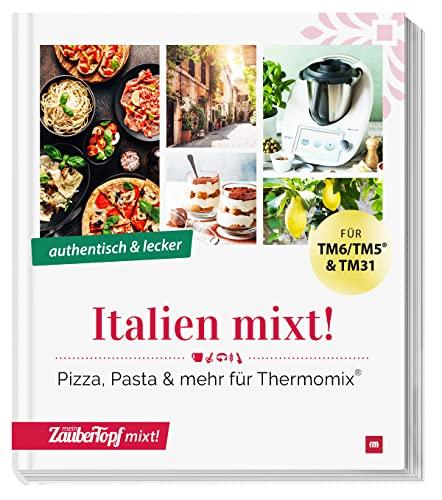 Italien mixt!: Echt italienisch mit dem Thermomix®