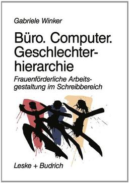 Büro. Computer. Geschlechterhierarchie: Frauenförderliche Arbeitsgestaltung im Schreibbereich