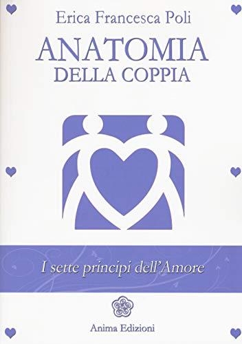 Anatomia della coppia. I sette principi dell'amore