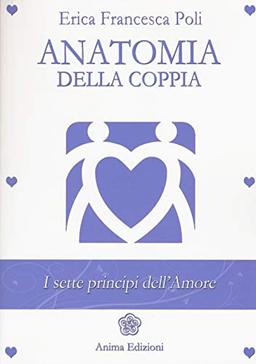 Anatomia della coppia. I sette principi dell'amore