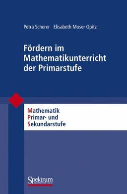 Fördern im Mathematikunterricht der Primarstufe (Mathematik Primarstufe und Sekundarstufe I + II)