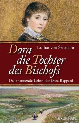 Dora - Die Tochter des Bischofs: Das spannende Leben der Dora Rappard