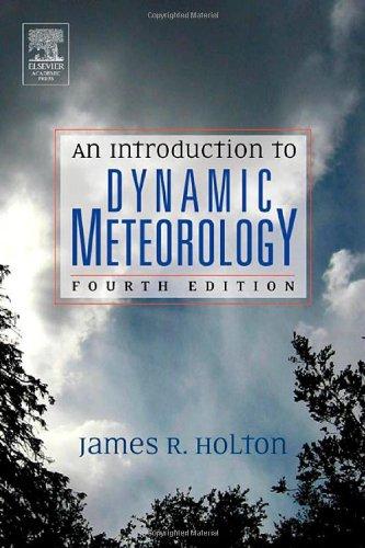 An Introduction to Dynamic Meteorology (The International Geophysics Series, Vol 88)