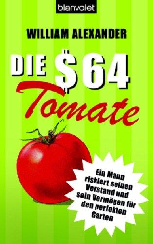 Die 64-Dollar-Tomate: Ein Mann riskiert seinen Verstand und sein Vermögen für den perfekten Garten