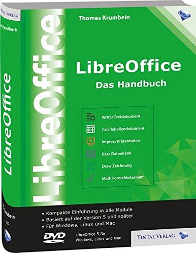 LibreOffice - Das Handbuch: Das umfassende Handbuch für die Version 5 von LibreOffice - für Ein- und Umsteiger