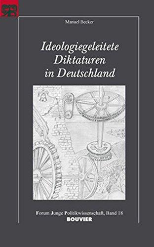 Ideologiegeleitete Diktaturen in Deutschland: Zu den weltanschaulichen Grundlagen im "Dritten Reich" und in der DDR