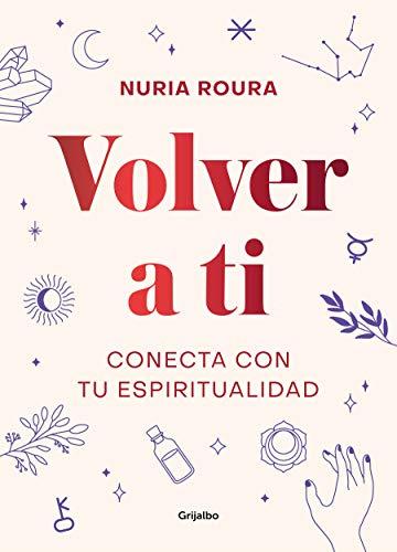 Volver a ti: Conecta con tu espiritualidad (Crecimiento personal)