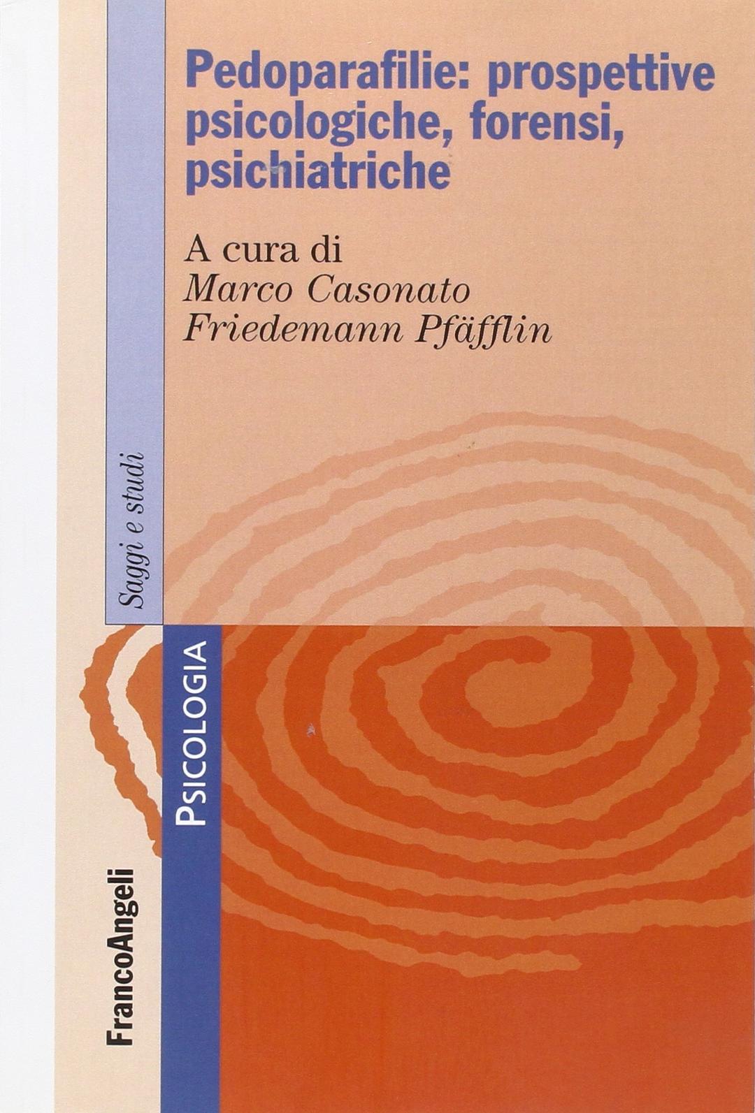 Pedoparafilie: prospettive psicologiche, forensi, psichiatriche (Serie di psicologia)