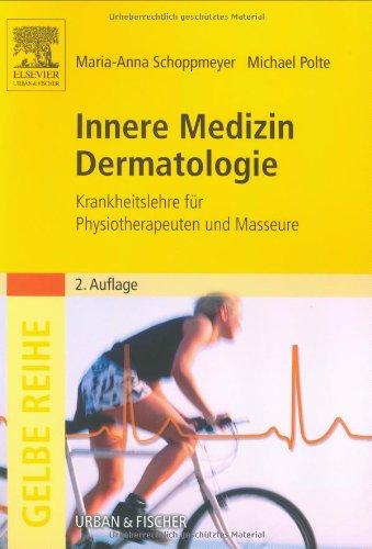 Innere Medizin und Dermatologie: Krankheitslehre für Physiotherapeuten und Masseure