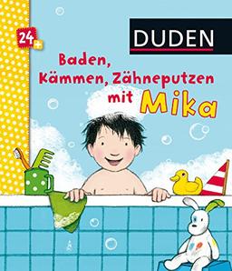 Duden 24+: Baden, Kämmen, Zähneputzen mit Mika: ab 24 Monaten