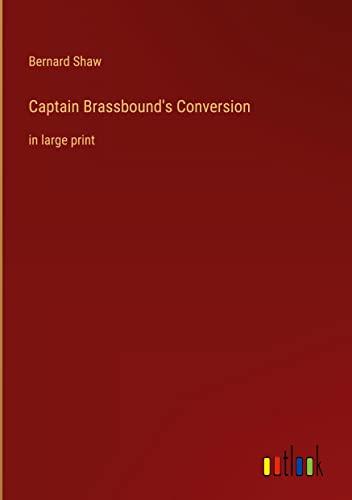 Captain Brassbound's Conversion: in large print