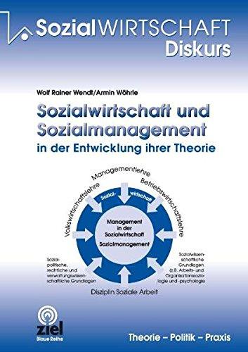 Sozialwirtschaft und Sozialmanagement in der Entwicklung ihrer Theorie: Beiträge zum wissenschaftlichen Diskurs (Sozialwirtschaft Diskurs)