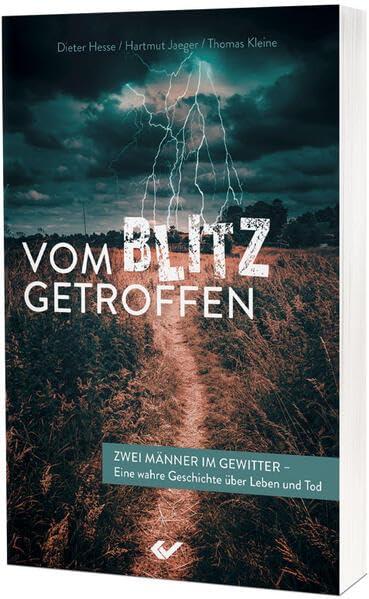 Vom Blitz getroffen: Zwei Männer im Gewitter - eine wahre Geschichte über Leben und Tod