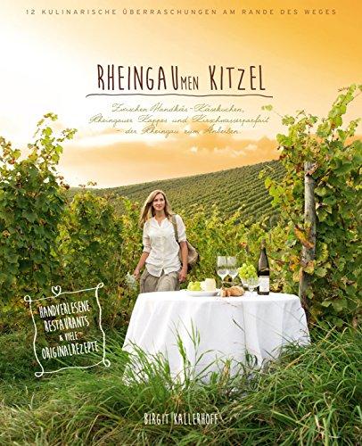 Rheingaumen Kitzel: Zwischen Handkäs-Käsekuchen, Rheingau Kappes und Kirschwasserparfait - der Rheingau zum Anbeißen. 12 kulinarische Überraschungen am Rande des Weges