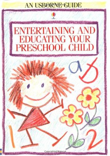 Entertaining and Educating Your Preschool Child (Usborne Parent's Guides)