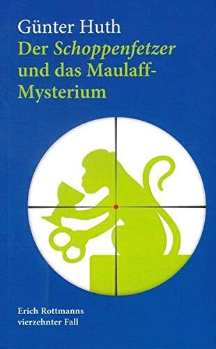 Der Schoppenfetzer und das Maulaff-Mysterium: Erich Rottmanns vierzehnter Fall