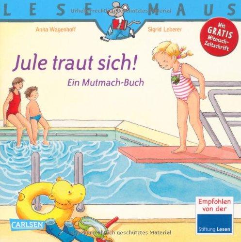 LESEMAUS, Band 134: Jule traut sich!: Ein Mutmach-Buch