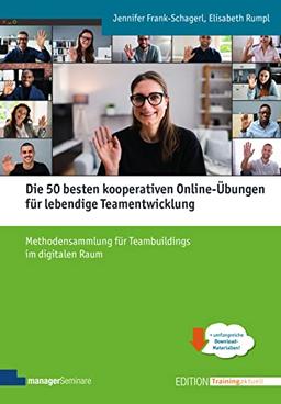 Die 50 besten kooperativen Online-Übungen für lebendige Teamentwicklung: Methodensammlung für Teambuildings im digitalen Raum - Klimaneutrale Ausgabe (Edition Training aktuell)