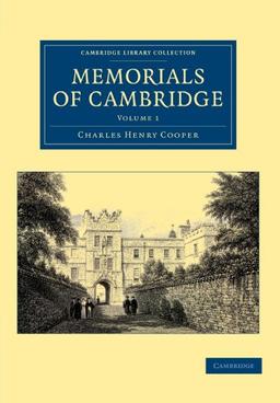 Memorials of Cambridge 3 Volume Set: Memorials of Cambridge, Volume 1 (Cambridge Library Collection - Cambridge)