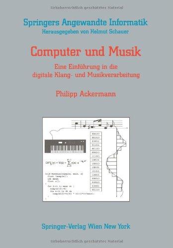 Computer und Musik: Eine Einführung In Die Digitale Klang- Und Musikverarbeitung (Springers Angewandte Informatik)