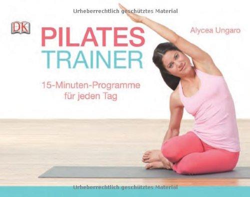 Pilates-Trainer: 15-Minuten-Programme für jeden Tag