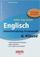 Jeden Tag besser Englisch 6. Schuljahr. Intensivtraining Grammatik: Übungsheft mit Lernplan und Lernstandskontrollen. Mit entnehmbarem Lösungsteil