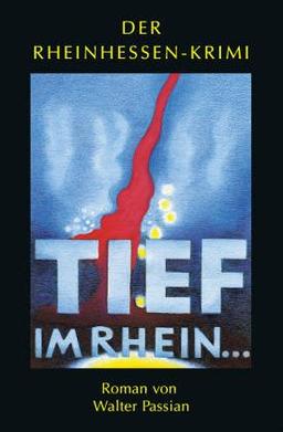 Tief im Rhein ... Rheinhessen-Krimi. Bd. 2