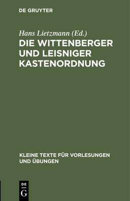 Die Wittenberger und Leisniger Kastenordnung: 1522–1523 (Kleine Texte für Vorlesungen und Übungen, 21, Band 21)