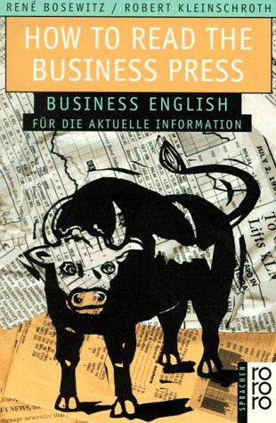 How to Read the Business Press. Business Englisch für die aktuelle Information