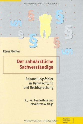 Der zahnärztliche Sachverständige: Behandlungsfehler in Begutachtung und Rechtsprechung