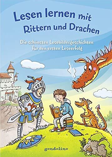 Lesen lernen mit Rittern und Drachen: Die schönsten Lesebildergeschichten für den ersten Leseerfolg