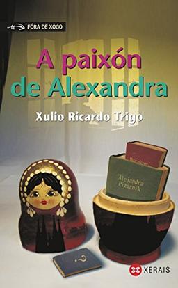 A paixón de Alexandra (INFANTIL E XUVENIL - FÓRA DE XOGO)