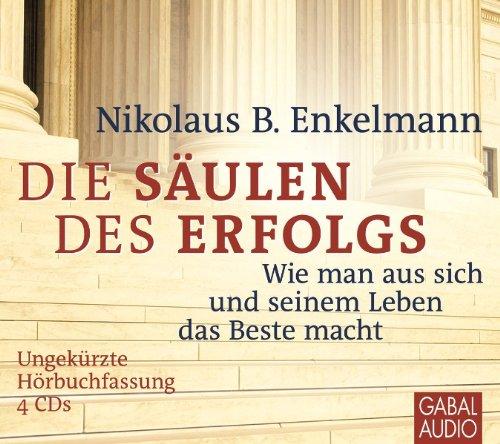 Die Säulen des Erfolgs: Wie man aus sich und seinem Leben das Beste macht