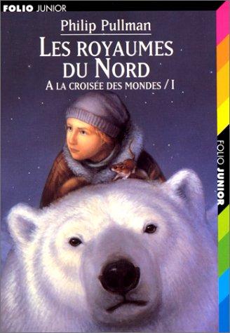 A la croisée des mondes. Vol. 1. Les royaumes du Nord