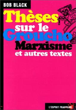 Thèses sur le groucho-marxisme et autres textes