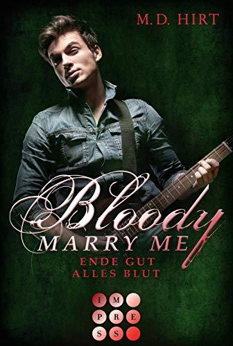 Bloody Marry Me 6: Ende gut, alles Blut: Vampir-Liebesroman (6)