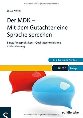 Der MDK - Mit dem Gutachter eine Sprache sprechen: Einstufungspraktiken - Qualitätsentwicklung und -sicherung