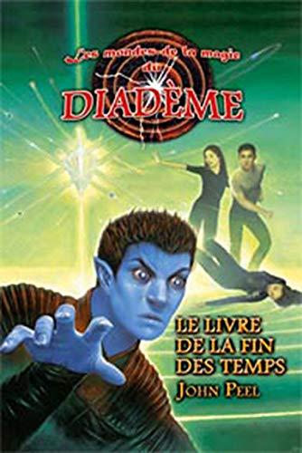 Les mondes de la magie du Diadème, Tome 10 : Le livre de la fin des temps