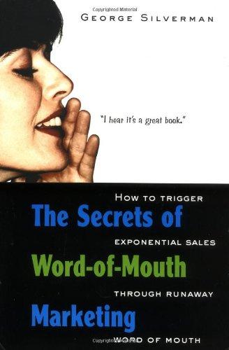 Secrets of Word-of-mouth Marketing: How to Trigger Exponential Sales Through Runaway Word of Mouth