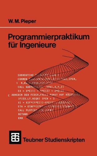 Programmierpraktikum für Ingenieure: Mit grafischen und numerischen Aufgaben (XTeubner Studienbücher Informatik)