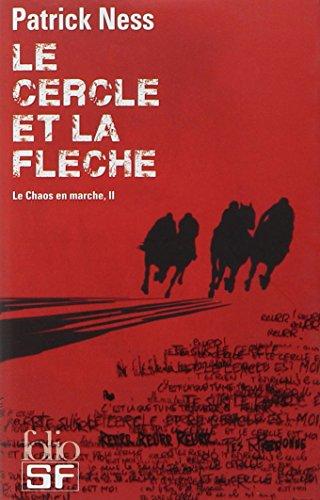 Le chaos en marche. Vol. 2. Le cercle et la flèche