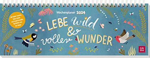 Lebe wild und voller Wunder - Wochenplaner 2024: Wochenplaner für den Schreibtisch, Tischkalender mit Spiralbindung zum flachen Auflegen mit Inspirationen aus der Natur und farbenfrohen Illustrationen