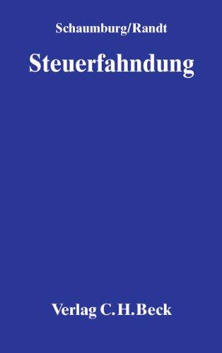 Der Steuerfahndungsfall: Beratung und Verteidigung in Steuerstrafsachen. Beratungsstrategie, Selbstanzeige, Steuerfahndung, Steuerstraftaten, Steuerstrafverfahren