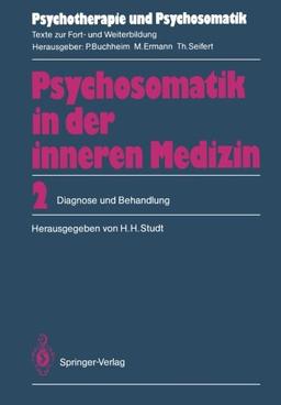 Psychosomatik in der Inneren Medizin: 2. Diagnose und Behandlung (Psychotherapie und Psychosomatik)