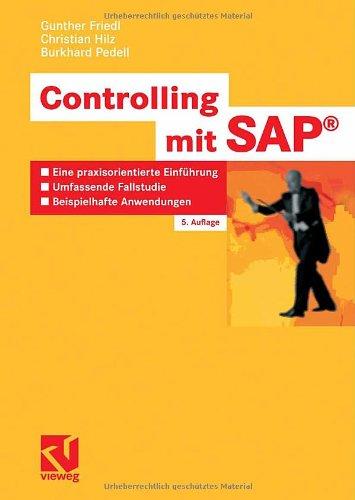 Controlling mit SAP®: Eine praxisorientierte Einführung - Umfassende Fallstudie - Beispielhafte Anwendungen