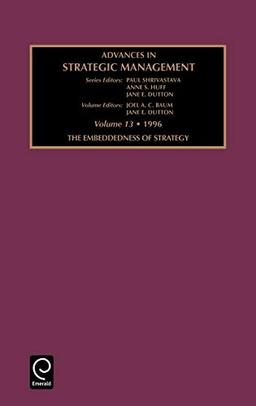 Advances in Strategic Management: Embeddedness of Strategy Vol 13 AB: 13 (Advances in Strategic Management)