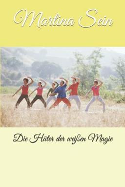 Die Hüter der weißen Magie