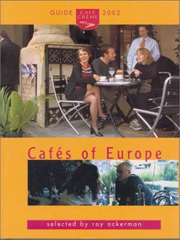 Cafes of Europe (Cafe Creme Guide to the Cafes of Europe)