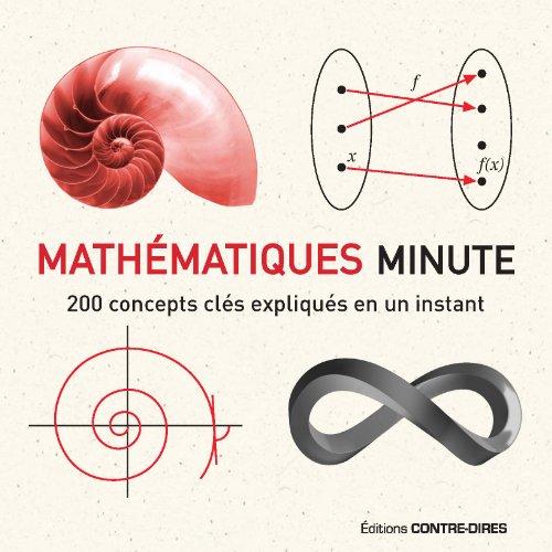 Mathématiques minute : 200 concepts clés expliqués en un instant